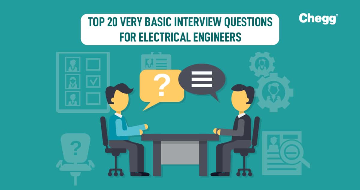 Top 20 Most Asked Electrical Engineering Interview Questions.