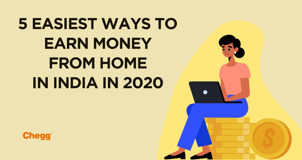 5 Easiest Ways To Earn Money From Home In India